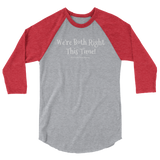"We're both right this time"  3/4 sleeve raglan shirt by duffcreations.com