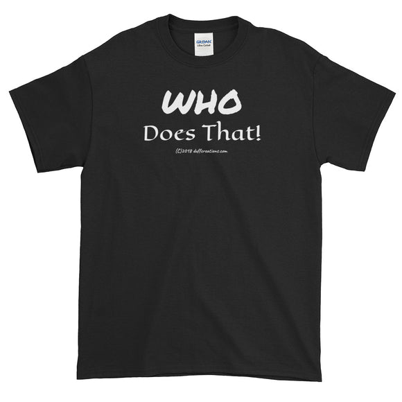 T-shirts Who Does That duffcreations.com (c) 2020 Robert Duff Sr