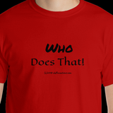 Short-Sleeve T-Shirt "who does that" by duffcreations.com