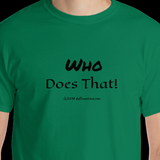 Short-Sleeve T-Shirt "who does that" by duffcreations.com