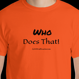 Short-Sleeve T-Shirt "who does that" by duffcreations.com