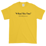 Short-Sleeve T-Shirt "4 Real this time" by duffcreations.com